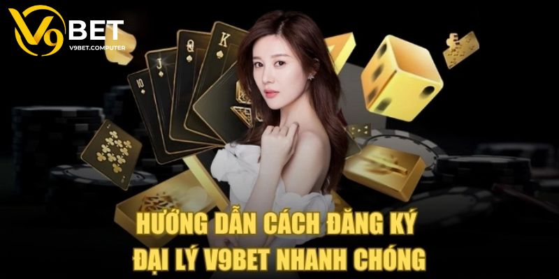 Đại Lý V9bet - Chương Trình Hợp Tác Nhận Hoa Hồng Khủng 55% 2 Hướng dẫn 3 bước đăng ký đại lý V9bet cực nhanh