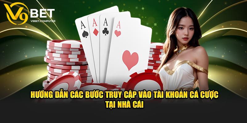 Đăng Nhập V9bet - Hướng Dẫn Các Bước Vào Trang Cá Cược 1 Hướng dẫn từng bước đăng nhập V9bet an toàn