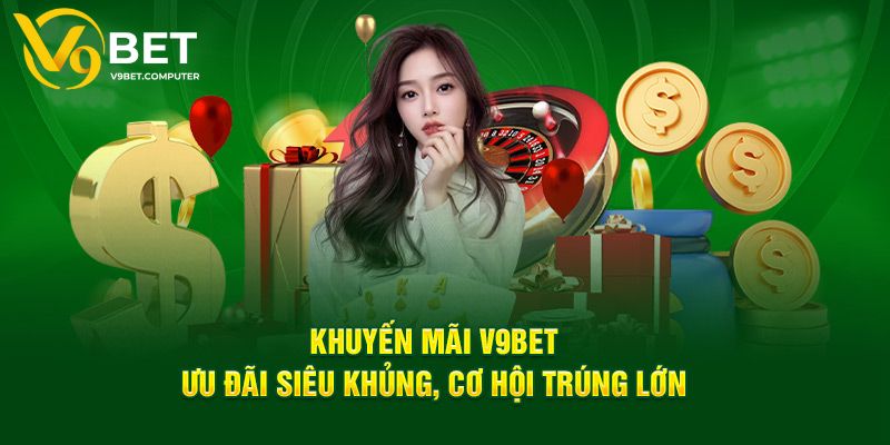 Khuyến Mãi V9bet - Giới Thiệu Chính Sách Hot Nhất Năm 2025 1 Khuyến mãi V9bet cho người mới tạo tài khoản