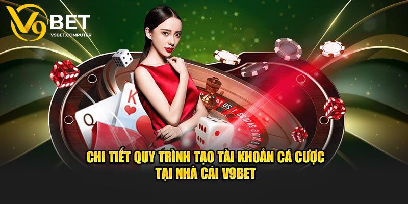 Đăng Ký V9bet - Hướng Dẫn Thao Tác Cực Đơn Giản Cho Bạn Mới 2 Quy trình đăng ký V9bet cực dễ cho hội viên mới