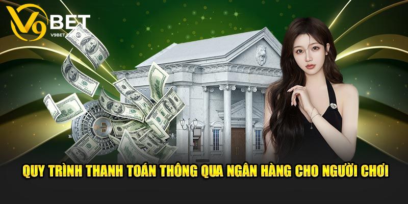 Nạp Tiền V9bet - Nhiều Cách Thức Giao Dịch Cho Thành Viên 2 Qua tài khoản ngân hàng
