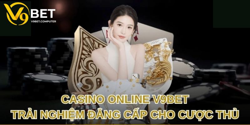 Thương Hiệu V9bet - Lựa Chọn Lý Tưởng Cho Dân Chơi Cá Cược 2 Casino online